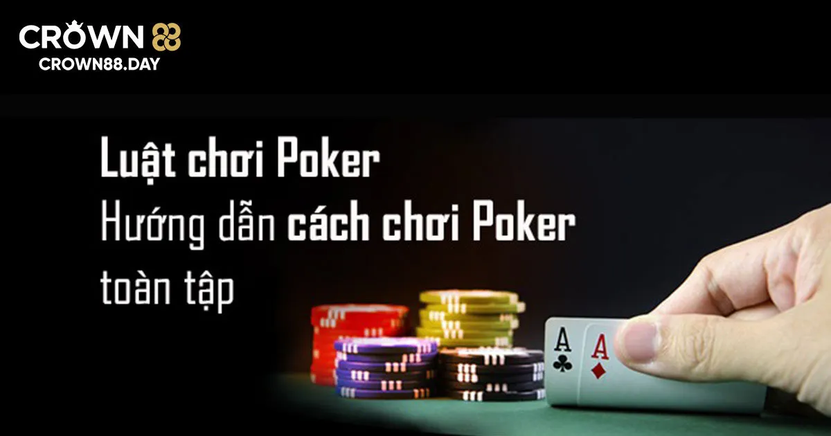 Tổng hợp thông tin về cách chơi poker chuẩn xác