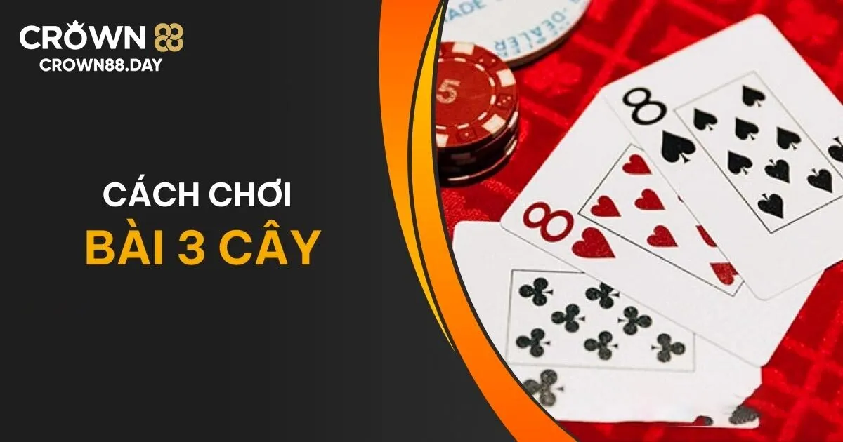 Crown88 chia sẻ kinh nghiệm chơi bài 3 cây chắc thắng