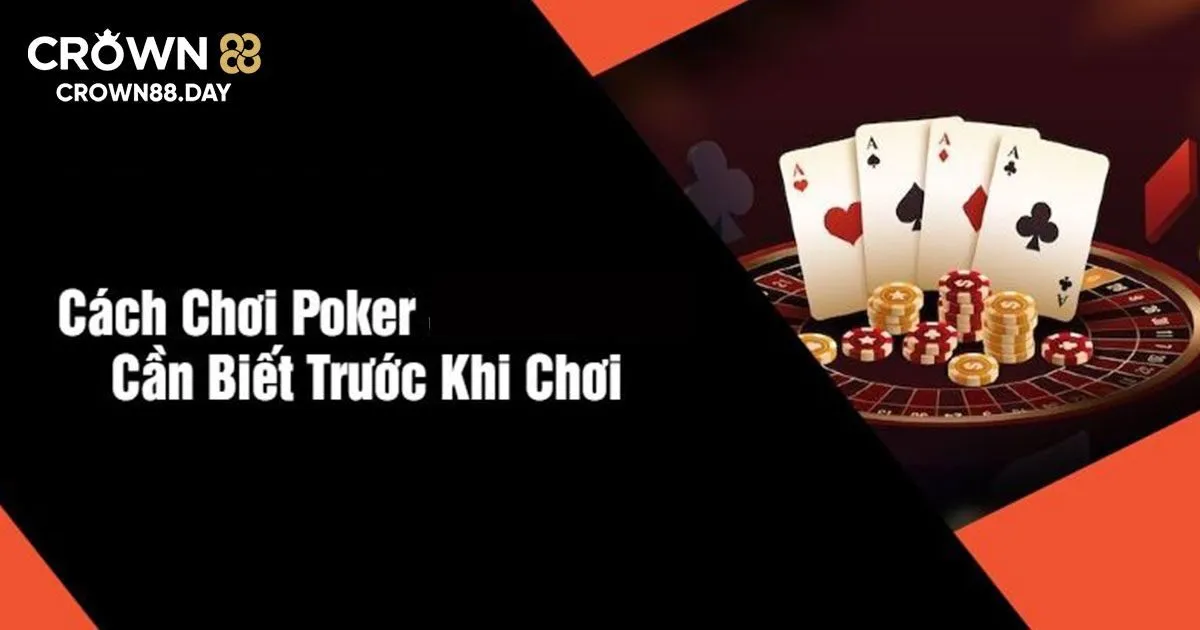 Bỏ túi cách chơi poker hiệu quả dành riêng cho tân binh