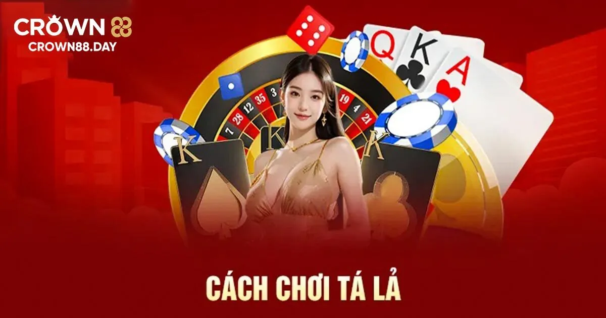 Cách chơi tá lả chi tiết cho hội viên