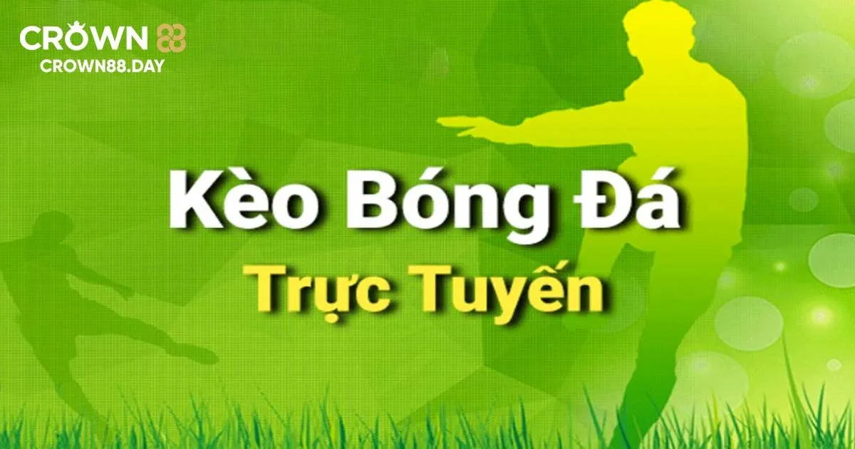 Kèo Trực Tiếp Là Gì? Soi Kèo Hiệu Quả Từ Crown88