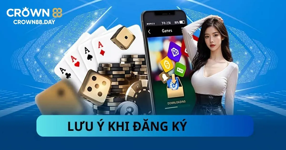 Một vài lưu ý cần phải biết khi đăng ký Crown88