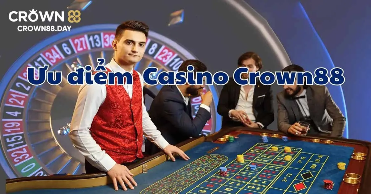 Điểm mạnh vượt trội của Casino Crown88