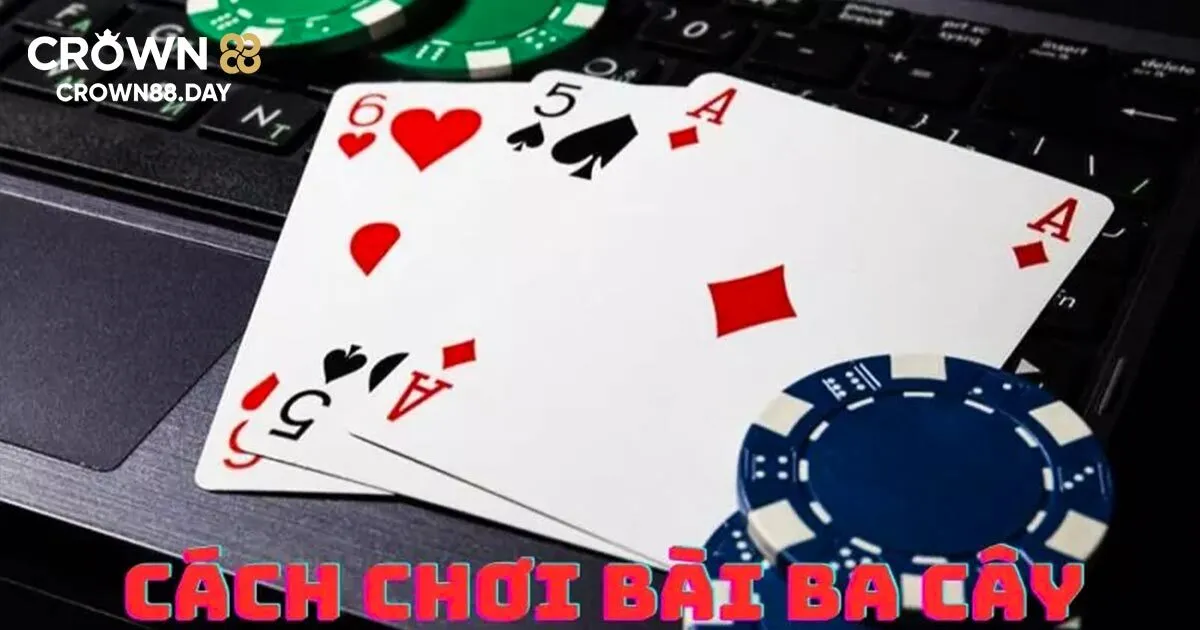 Thông tin về luật và các cách chơi bài 3 cây hiện có